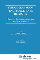 The Collapse of Exchange Rate Regimes: Causes, Consequences and Policy Responses 1461378877 Book Cover