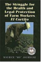 The Struggle for the Health and Legal Protection of Farm Workers: El Cortito (Hispanic Civil Rights Series) 1558854231 Book Cover