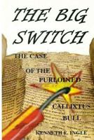 The Big Switch: The Case of the Purloined Callixtus Bull 1544052790 Book Cover