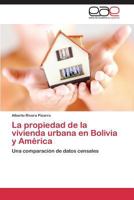 La Propiedad de La Vivienda Urbana En Bolivia y America 3847364715 Book Cover