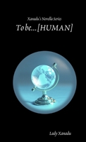 Xanadu's Novella Series: To be...[Human] B009ANGM0U Book Cover