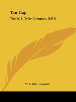 Ton-Cap: The W. S. Tyler Company 1437353908 Book Cover