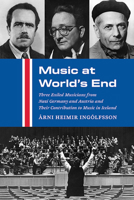 Music at World's End: Three Exiled Musicians from Nazi Germany and Austria and Their Contribution to Music in Iceland B0DSRGBNHK Book Cover