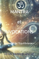 MANTRA et INVOCATIONS - « La voie de l’équilibrisme » (EQUILIBRISME - Henri Barbeblanche) (French Edition) B0F8C3VBLR Book Cover