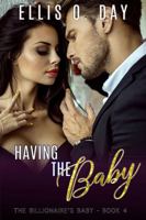 Having the Baby: A steamy, contemporary romantic comedy 1942706715 Book Cover