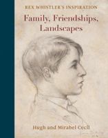Family, Friendships, Landscapes: Rex Whistler: Inspiration 1910258199 Book Cover