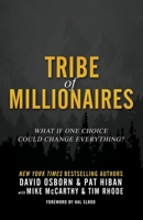 Tribe of Millionaires: What if one choice could change everything? 0998288225 Book Cover