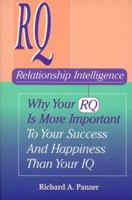 Relationship Intelligence: Why Your RQ is More Important to Your Success and Happiness Than Your IQ 1888933119 Book Cover