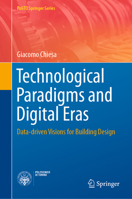 Technological Paradigms and Digital Eras: Data-Driven Visions for Building Design 3030261980 Book Cover