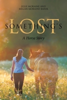 Something's Lost: A Horse Story 1644922010 Book Cover