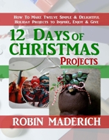12 Days of Christmas Projects 1734541938 Book Cover