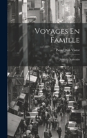 Voyages En Famille: Notes Et Souvenirs 1020704942 Book Cover