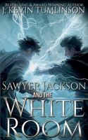 Sawyer Jackson and the White Room B0GY1TGLSY Book Cover