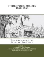 Hydropolis Burials 1850-1859: Book II, Funeral Registry, St. Paul the Apostle Church of Mansura 1537568531 Book Cover