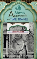 An Islamic Approach to Time Travel B0C4GXGC75 Book Cover