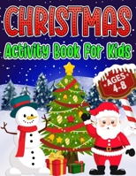 Christmas Activity Book for Kids Ages 4-8: Christmas Coloring Pages, Mazes, Sudoku Puzzles, Word Search, and More! B08NF34GH6 Book Cover