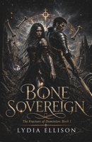 Bone Sovereign: The Fracture of Dominion: Book 1 B0GYPRTZPL Book Cover