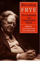 Rereading Frye: The Published and the Unpublished Works (Frye Studies) 080204252X Book Cover