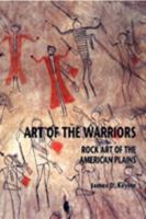 Art of the Warriors: Rock Art of the American Plains 0874808111 Book Cover