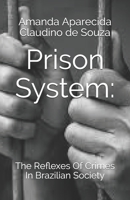 Prison System:: The Reflexes Of Crimes In Brazilian Society B086G2784S Book Cover