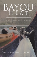 Bayou Heat: A Shadow Bayou Mystery 1663241511 Book Cover