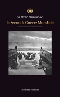 La Brève Histoire de la Seconde Guerre Mondiale: L'ascension d'Adolf Hitler, l'Allemagne nazie et le Troisième Reich, et les batailles, des ... de Mémoires Simplifié) 9493298744 Book Cover