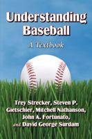 Understanding Baseball: A Textbook 0786476311 Book Cover