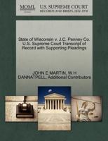 State of Wisconsin v. J.C. Penney Co. U.S. Supreme Court Transcript of Record with Supporting Pleadings 1270308599 Book Cover