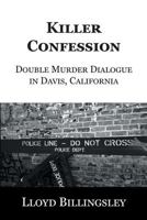 Killer Confession: Double Murder Dialogue in Davis, California 099685813X Book Cover