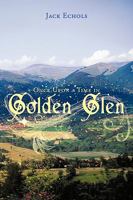 Once Upon a Time in Golden Glen 1449003397 Book Cover