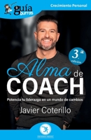 GuíaBurros: Alma de coach: Potencia tu liderazgo en un mundo de cambios 8418429232 Book Cover