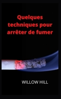 Quelques techniques pour arrêter de fumer B0BBY1FNZN Book Cover