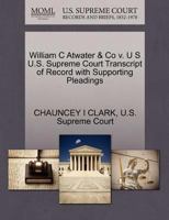 William C Atwater & Co v. U S U.S. Supreme Court Transcript of Record with Supporting Pleadings 1270207083 Book Cover