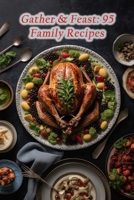 Gather & Feast: 95 Family Recipes B0CP6JYW7Y Book Cover