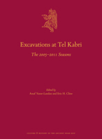 Excavations at Tel Kabri The 20052011 Seasons (Culture and History of the Ancient Near East) 9004425713 Book Cover