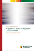 Arquitetura e Organização de Computadores: Conceitos Fundamentais 613965159X Book Cover