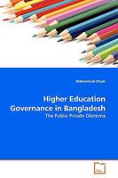 Higher Education Governance in Bangladesh: The Public Private Dilemma 3639175085 Book Cover