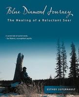 Blue Diamond Journey: The Healing of a Reluctant Seer 1426941153 Book Cover