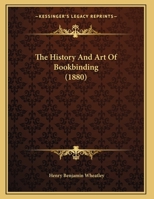 The History And Art Of Bookbinding 1279152915 Book Cover