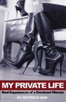 My Private Life: Real Experiences of a Dominant Woman 1881943119 Book Cover