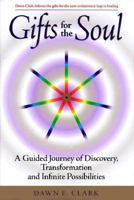 Gifts for the Soul: A Guided Journey of Discovery, Transformation and Infinite Possibilities 1928532004 Book Cover