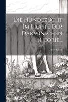 Die Hundezucht im Lichte der Darwinschen Theorie... 1022389025 Book Cover