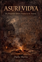 Asuri Vidya: The Forgotten Tantric Science of the Asuras B0GFTWDGSM Book Cover