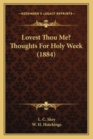 Lovest Thou Me? Thoughts For Holy Week 1104246627 Book Cover