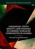 Childhood, Youth Identity, and Violence in Formerly Displaced Communities in Uganda 3030072266 Book Cover