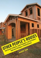 Other People's Houses: How Decades of Bailouts, Captive Regulators, and Toxic Bankers Made Home Mortgages a Thrilling Business 0300168985 Book Cover