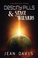 Destiny Pills & Space Wizards 1985732270 Book Cover