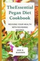 The Essential Pegan DIet Cookbook: Reviving Your Health With Ravishing Recipes B093KPWZ2B Book Cover