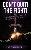Dont Quit ! the Fight ! Is Still in You ! 1545604533 Book Cover