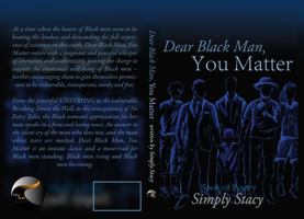 Dear Black Man, You Matter: Book of Poetry 0988718855 Book Cover